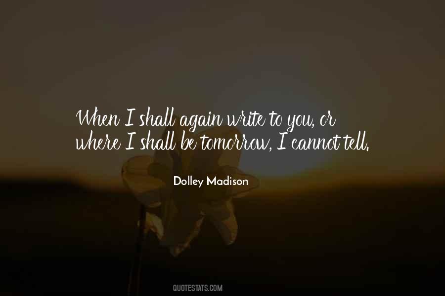 Dolley Madison Quotes #511172