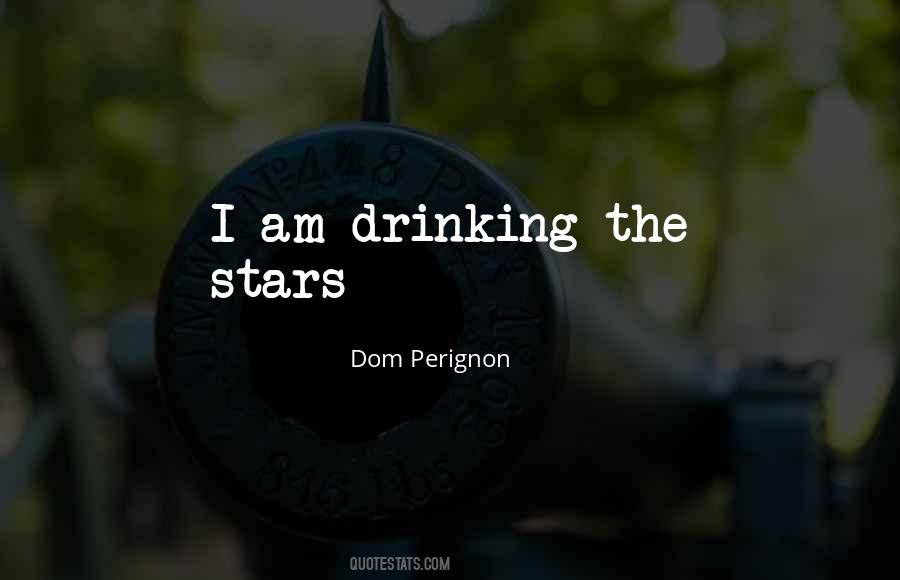 Dom Perignon Quotes #889824