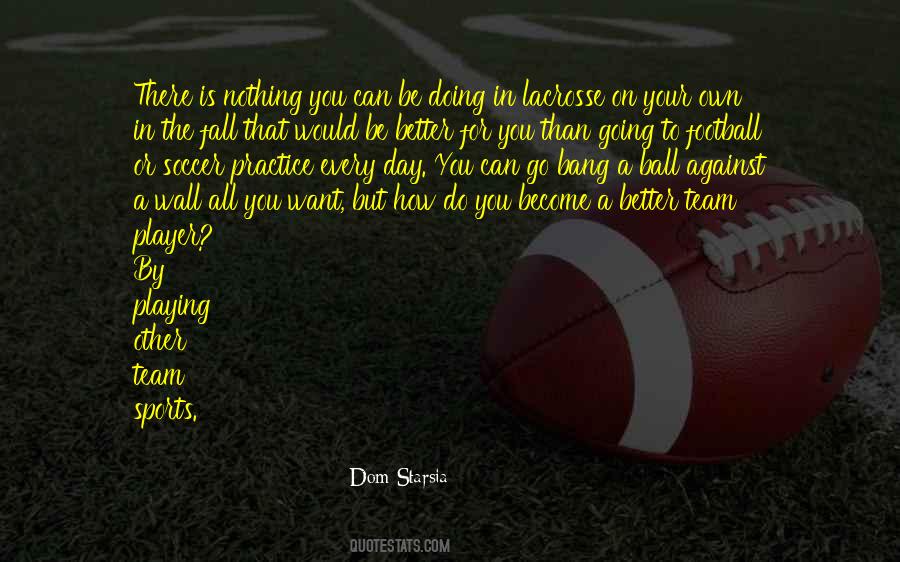 Dom Starsia Quotes #1159580