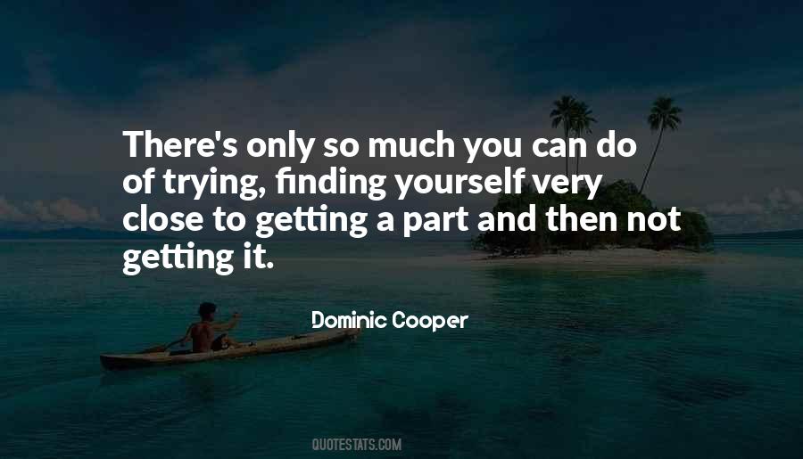 Dominic Cooper Quotes #1238716