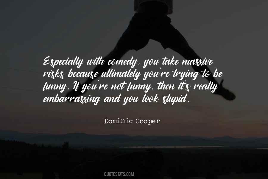 Dominic Cooper Quotes #1312262