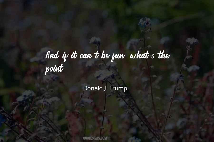 Donald J. Trump Quotes #1454610