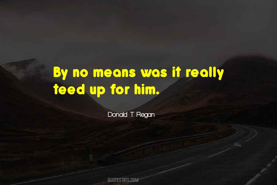 Donald T. Regan Quotes #1528687