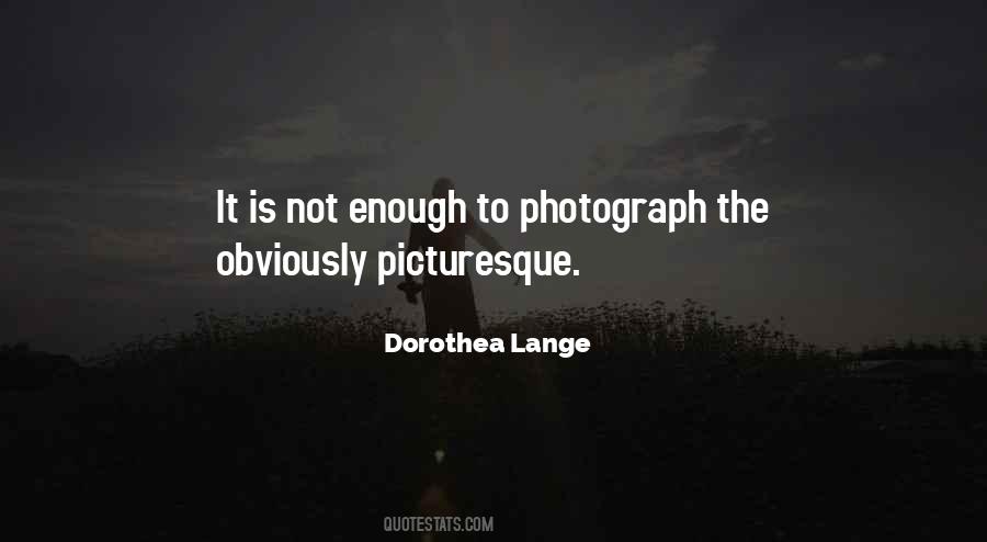 Dorothea Lange Quotes #566874
