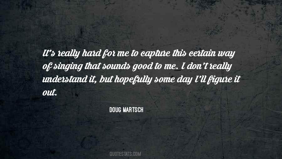 Doug Martsch Quotes #1782826