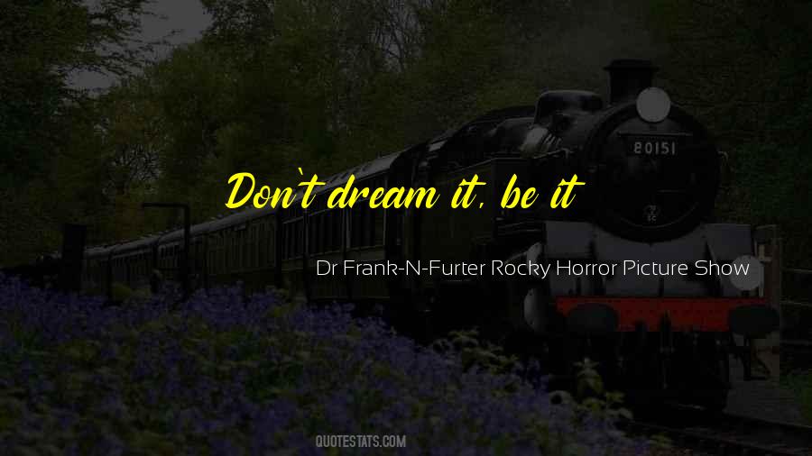 Dr Frank-N-Furter Rocky Horror Picture Show Quotes #453709