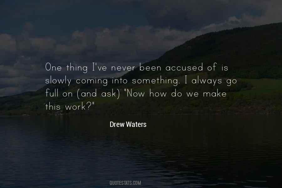 Drew Waters Quotes #1402780