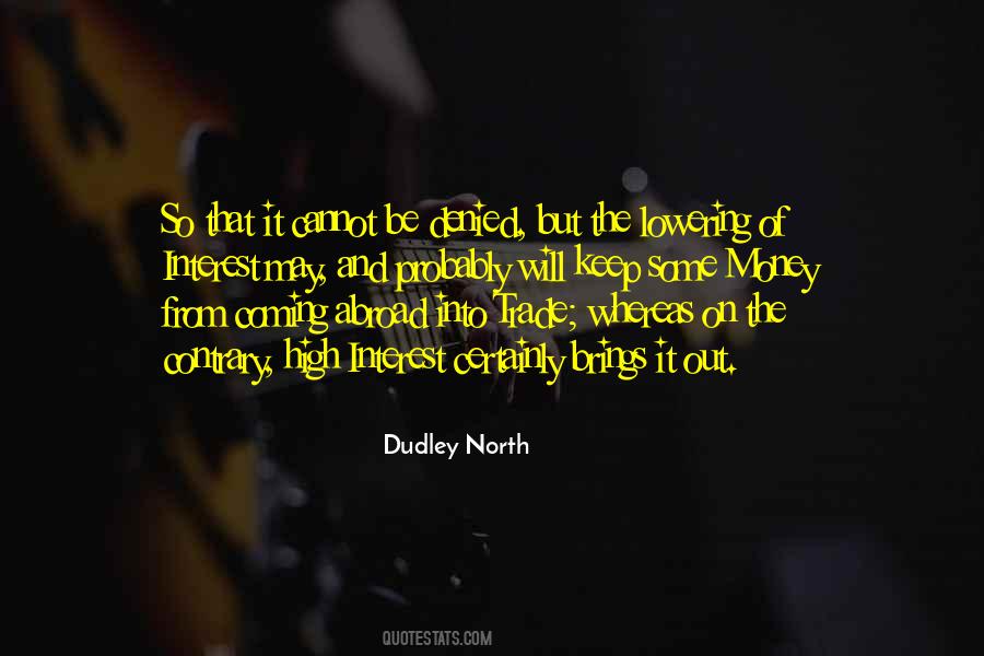 Dudley North Quotes #1354924