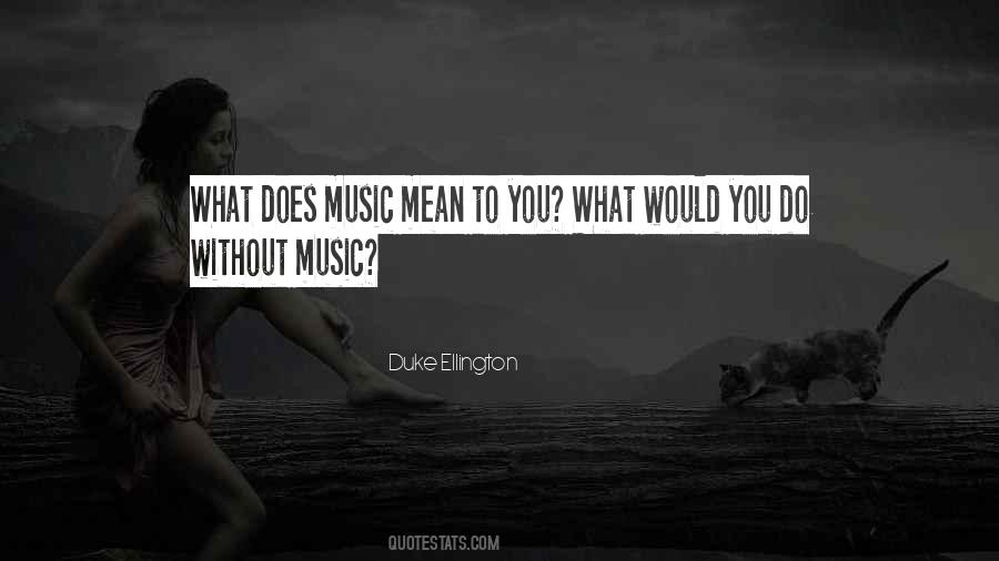 Duke Ellington Quotes #1749364