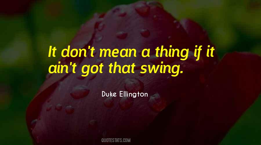 Duke Ellington Quotes #780997