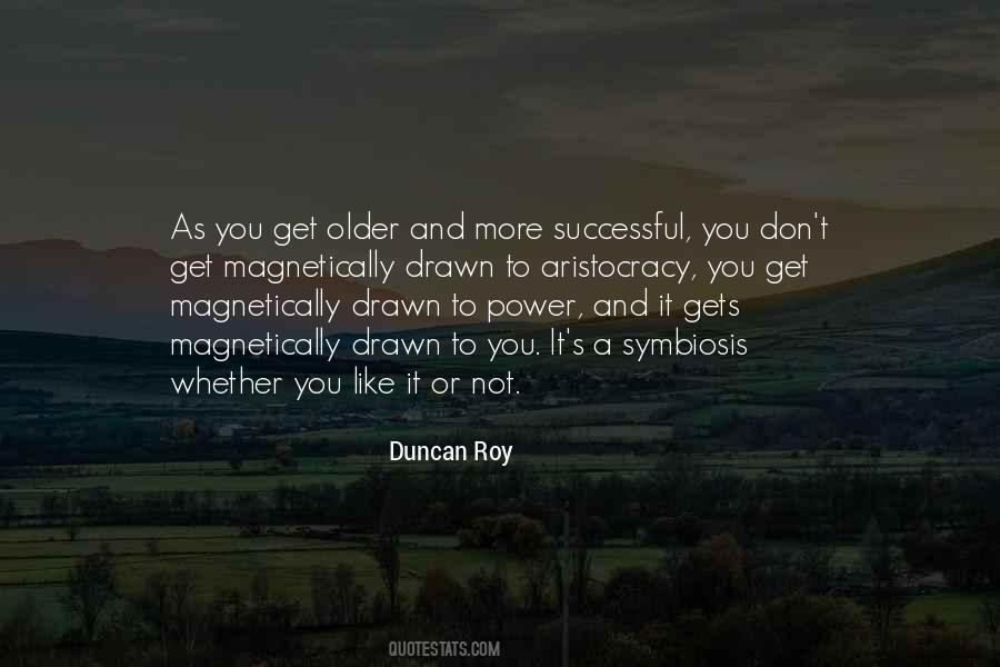 Duncan Roy Quotes #1591932