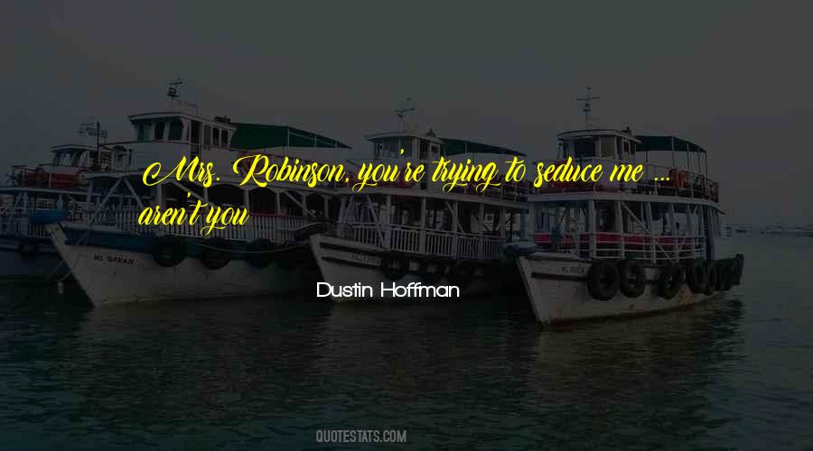 Dustin Hoffman Quotes #1218330