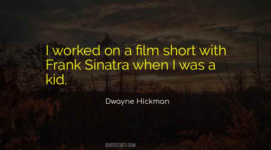 Dwayne Hickman Quotes #703961