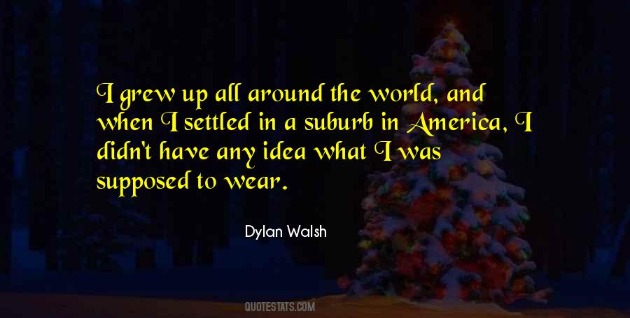 Dylan Walsh Quotes #1257973