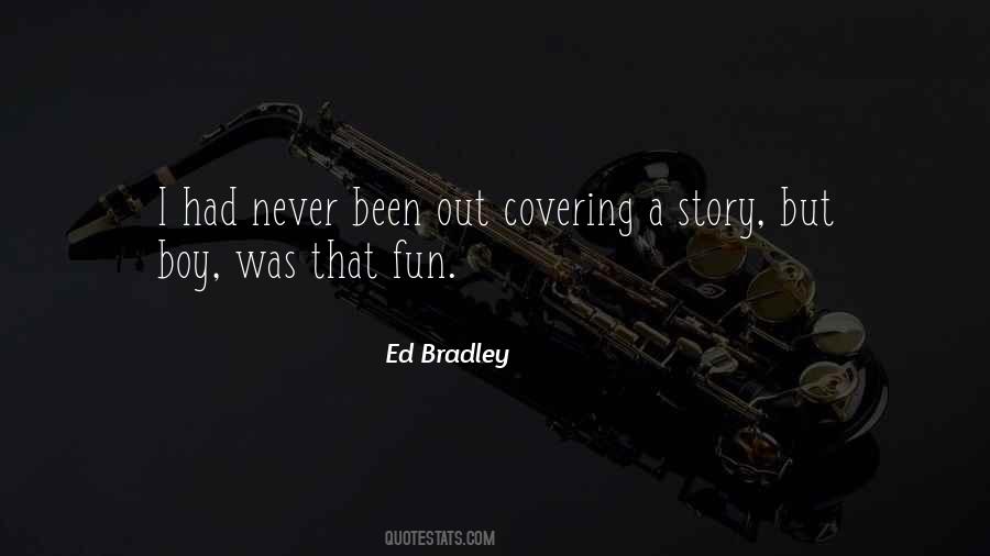 Ed Bradley Quotes #1393611