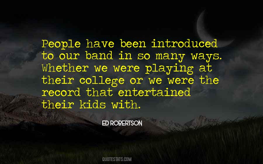 Ed Robertson Quotes #1616734