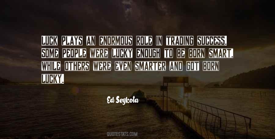 Ed Seykota Quotes #1563531