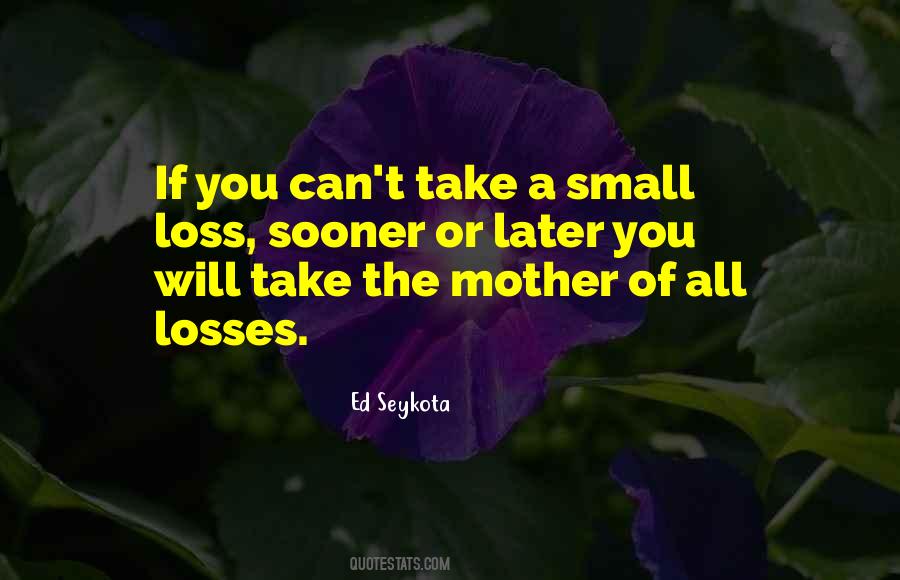 Ed Seykota Quotes #1806624