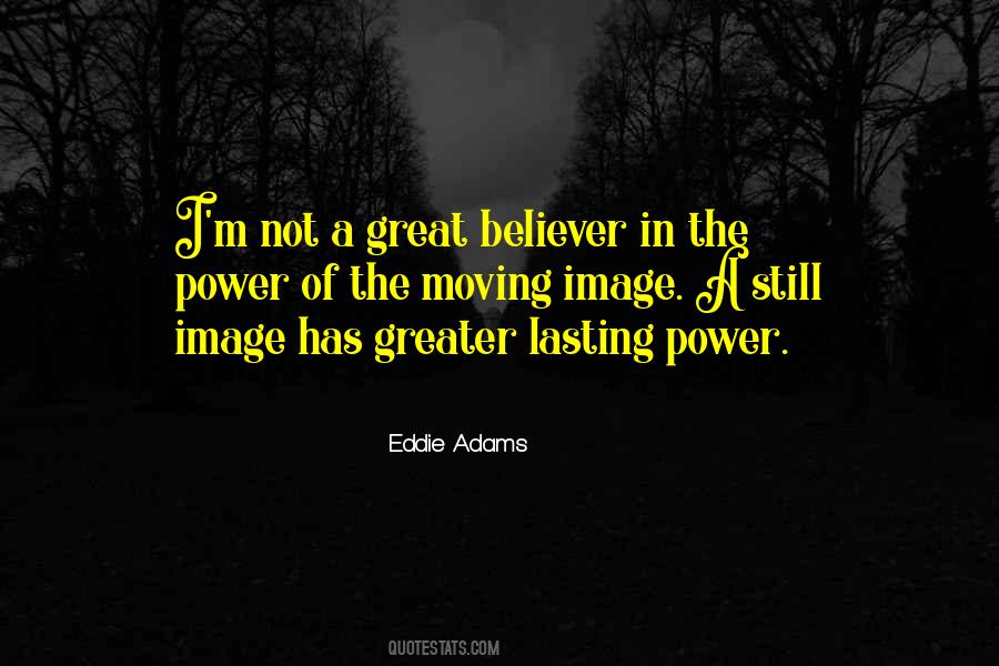 Eddie Adams Quotes #1647444