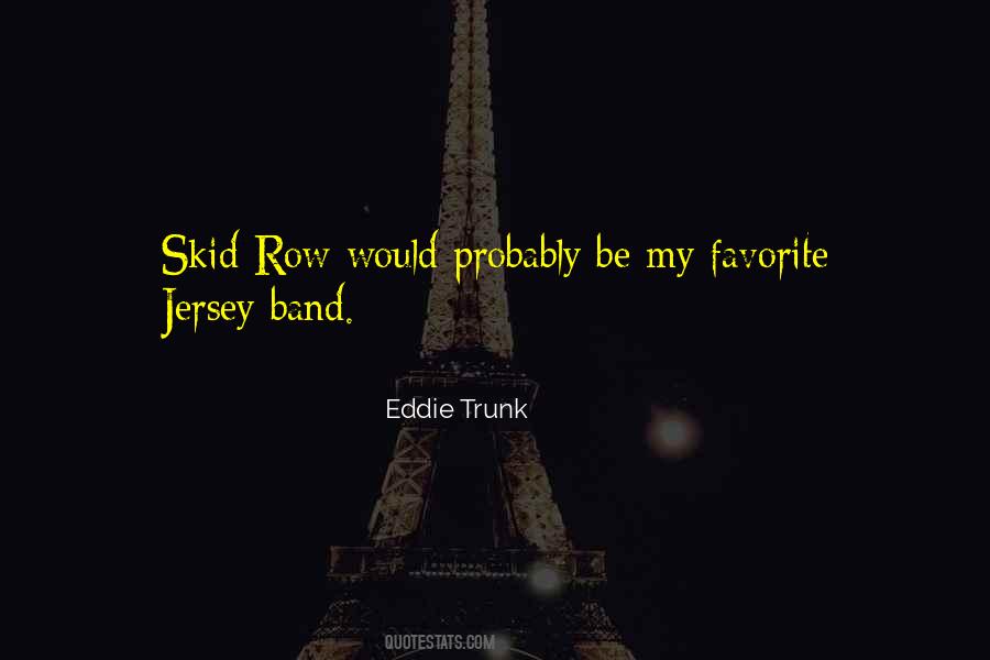 Eddie Trunk Quotes #794563