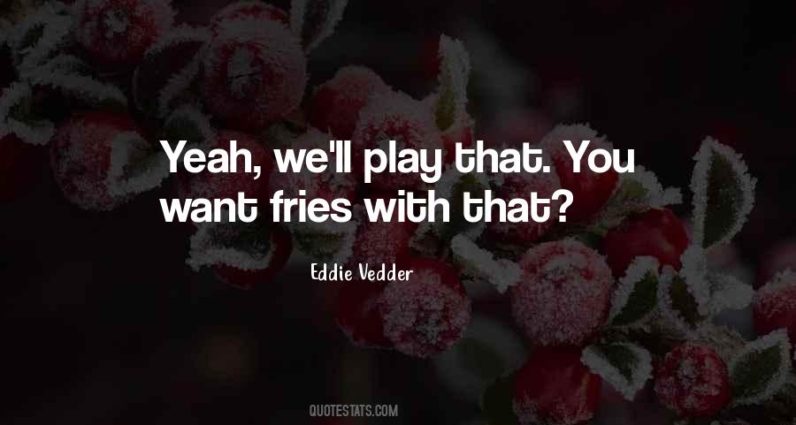 Eddie Vedder Quotes #626984
