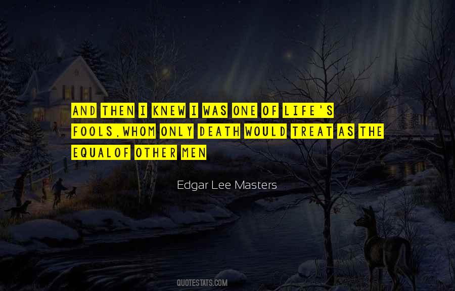 Edgar Lee Masters Quotes #1704134