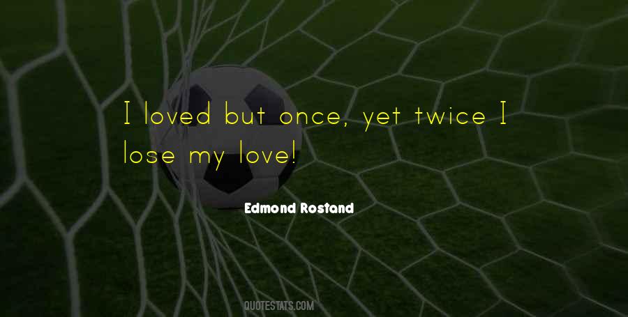 Edmond Rostand Quotes #1650774