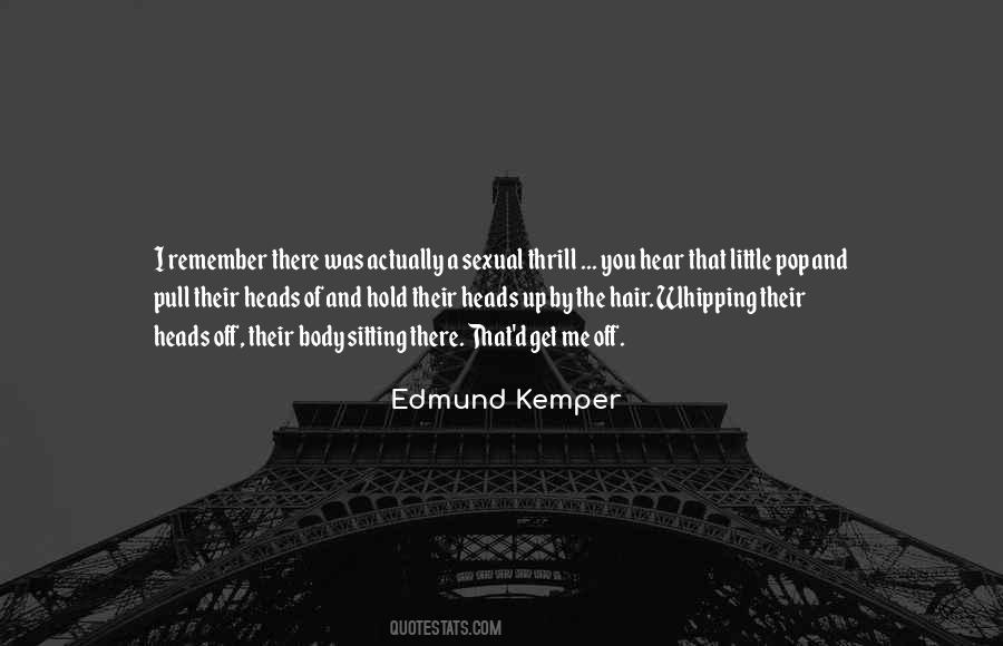 Edmund Kemper Quotes #762097