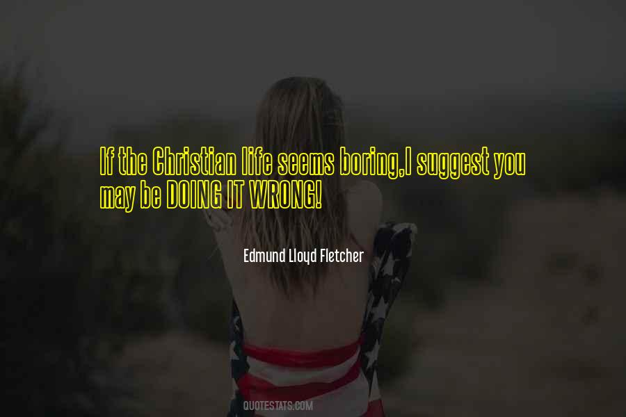 Edmund Lloyd Fletcher Quotes #701134