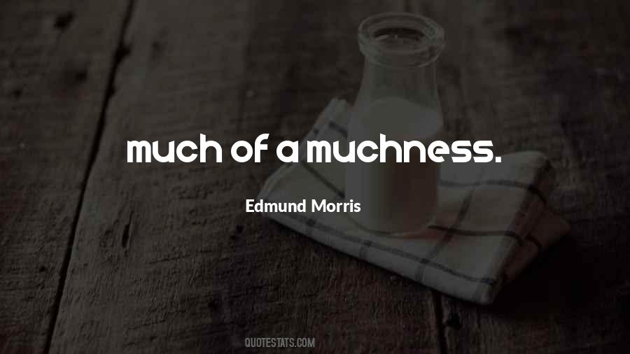 Edmund Morris Quotes #203649