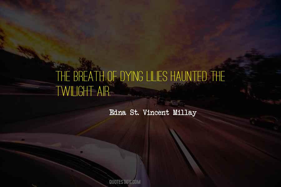 Edna St. Vincent Millay Quotes #32580