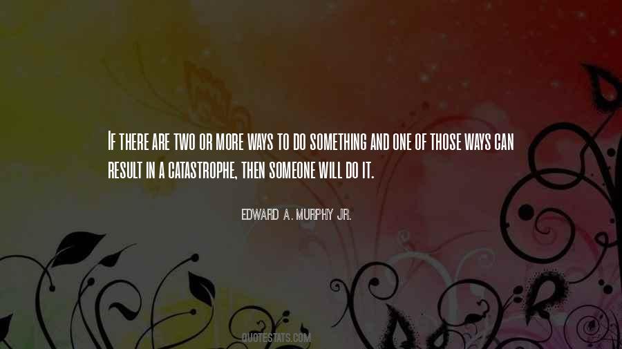 Edward A. Murphy Jr. Quotes #868683 Edward A. Murphy Jr. Quotes #868683