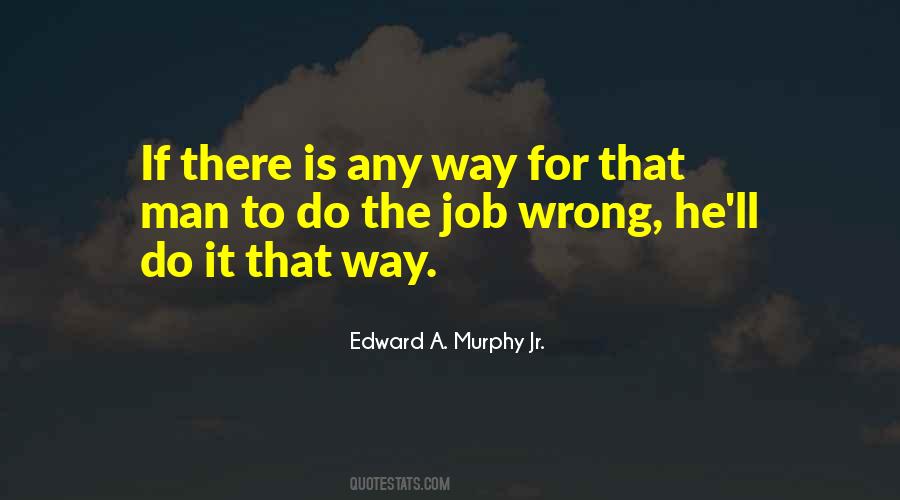 Edward A. Murphy Jr. Quotes #963990 Edward A. Murphy Jr. Quotes #963990