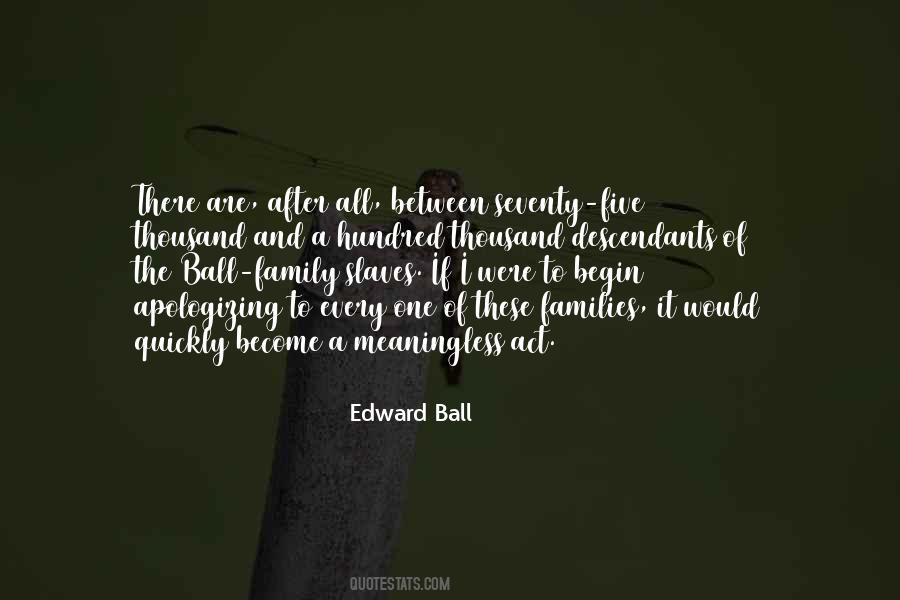 Edward Ball Quotes #1674667