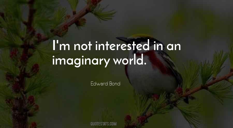 Edward Bond Quotes #1486746