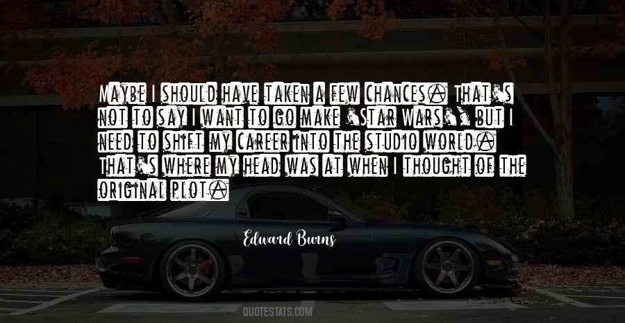 Edward Burns Quotes #473694