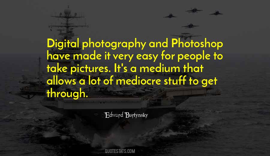 Edward Burtynsky Quotes #361140