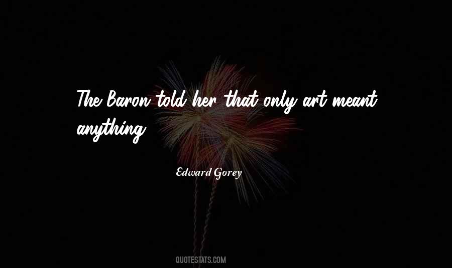 Edward Gorey Quotes #1065426