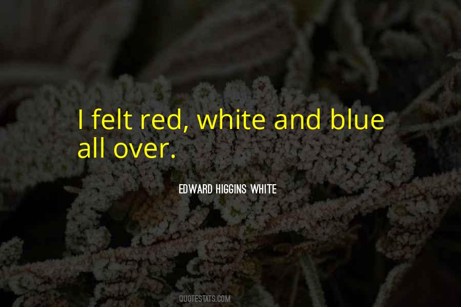 Edward Higgins White Quotes #997344