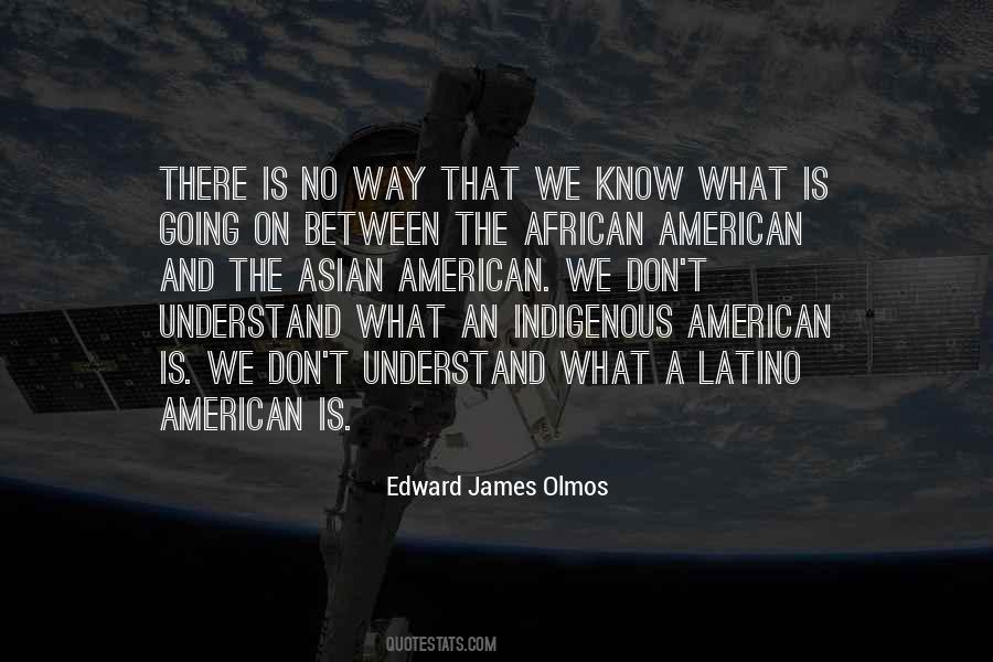 Edward James Olmos Quotes #963732