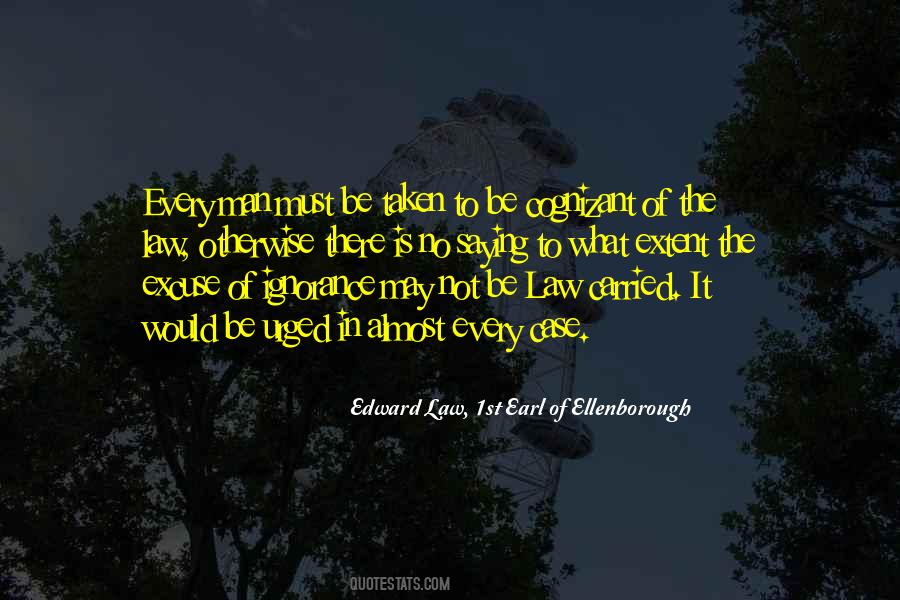 Edward Law, 1st Earl Of Ellenborough Quotes #274747