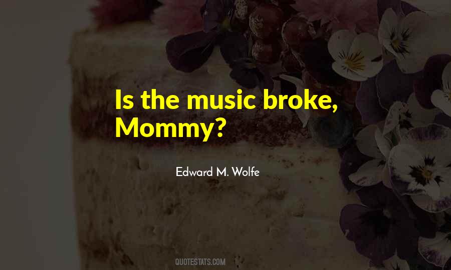 Edward M. Wolfe Quotes #1115881