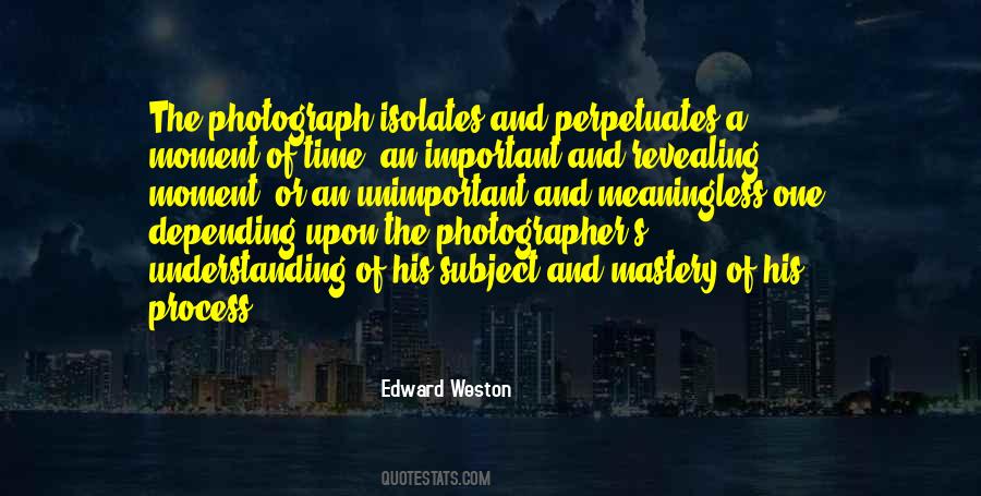 Edward Weston Quotes #1854566