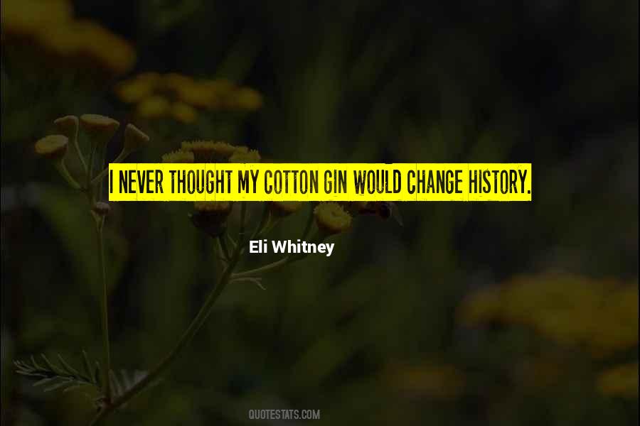 Eli Whitney Quotes #1814138