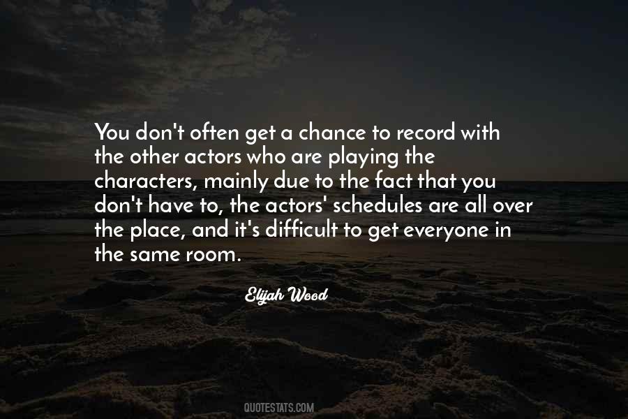 Elijah Wood Quotes #1791527