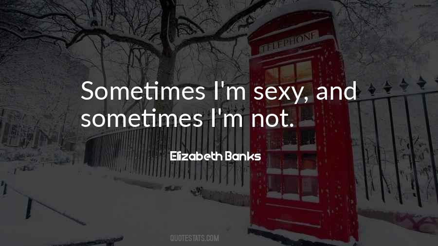 Elizabeth Banks Quotes #1342732