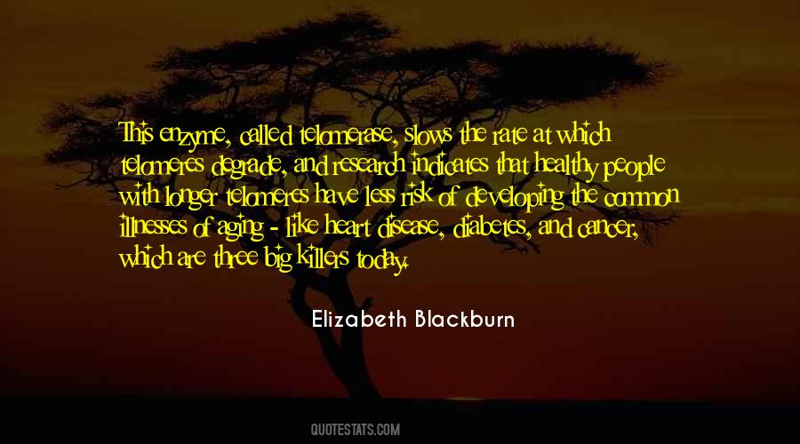 Elizabeth Blackburn Quotes #1298069