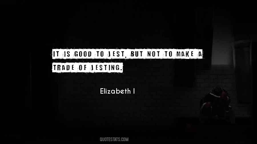 Elizabeth I Quotes #1130641