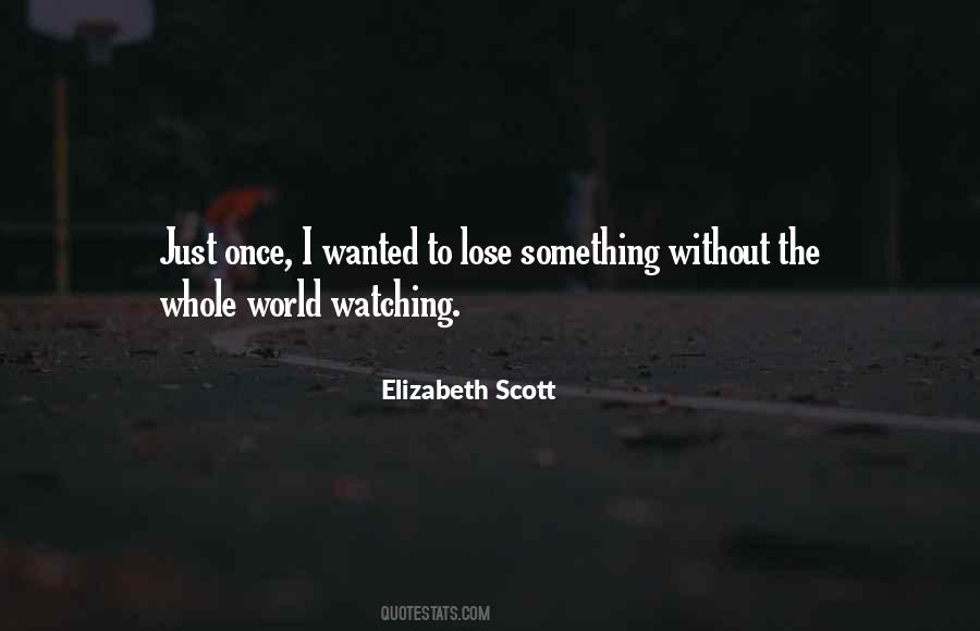 Elizabeth Scott Quotes #536407