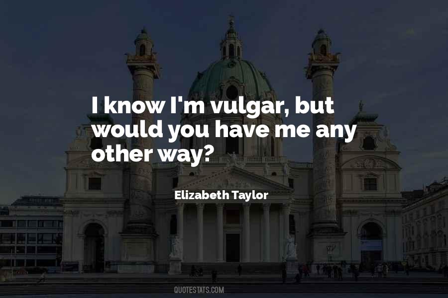 Elizabeth Taylor Quotes #1025282